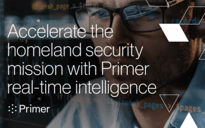 Accelerate the Homeland Security Mission with Primer Real-Time Intelligence 